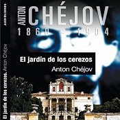 El jardín de los cerezos [The Cherry Orchard] | [Anton Chèjov]