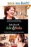 Julie & Julia: 365 Tage, 524 Rezepte und 1 winzige K�che
