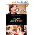 Julie & Julia: 365 Tage, 524 Rezepte und 1 winzige K�che