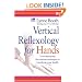 Vertical Reflexology for Hands: A Revolutionary Five-Minute Technique to Transform Your Health
