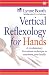 Vertical Reflexology for Hands: A Revolutionary Five-Minute Technique to Transform Your Health