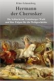 Hermann der Cherusker: Die Schlacht im Teutoburger Wald und ihre Folgen f&uuml;r die Weltgeschichte - Heinz Ritter-Schaumburg