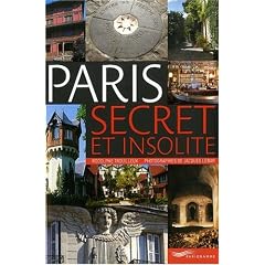 Paris secret et insolite (nouvelle �dition, 2009)