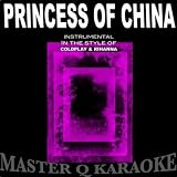 Princess of China (In The Style of Coldplay& Rihanna) [Karaoke Version]