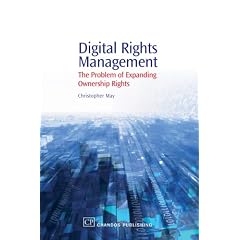Digital Rights Management: The Problem of Expanding Ownership Rights (Chandos Information Professional)