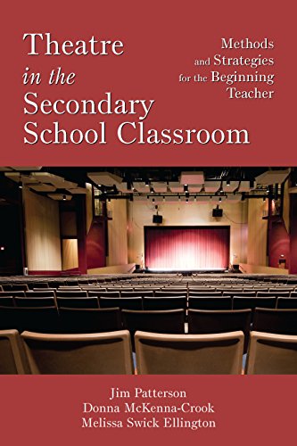Theatre in the Secondary School Classroom: Methods and Strategies for the Beginning Teacher