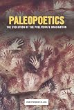 Paleopoetics : the evolution of the preliterate imagination