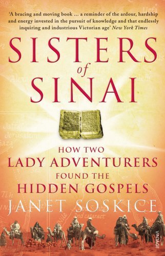Sisters of Sinai: How Two Lady Adventurers Found the Hidden Gospels by Soskice, Janet (2010) Paperback