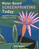 Water-Based Screenprinting Today: From Hands-On Techniques to Digital Technology
