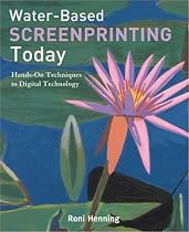 Water-based Screenprinting Today: Hands-on Techniques to Digital Technology