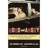 good and angry exchanging frustration for character in you and your kids
