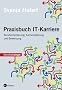 Praxisbuch IT-Karriere: Berufsorientierung, Karriereplanung und Bewerbung