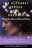 The Alphabet Versus the Goddess: The Conflict Between Word and Image (Compass)