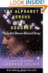 The Alphabet Versus the Goddess: The...
