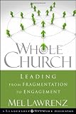 Image of Whole Church: Leading from Fragmentation to Engagement (Jossey-Bass Leadership Network Series)