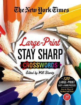 The New York Times Large-Print Stay Sharp Crosswords( 120 Large-Print Easy to Hard Puzzles from the Pages of the New York Times)[NYT LP STAY SHARP CROSSWORDS][LARGE PRINT] [Paperback]