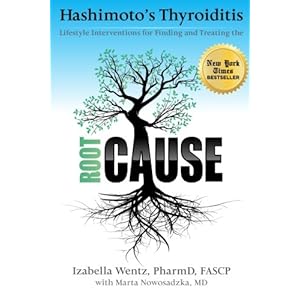 Hashimoto's Thyroiditis: Lifestyle Interventions for Finding and Treating the Root Cause
