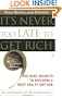 It's Never Too Late to Get Rich: The Nine Secrets to Building a Nest Egg at Any Age