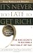 It's Never Too Late to Get Rich: The Nine Secrets to Building a Nest Egg at Any Age