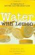 Water With Lemon: An Inspiring Story of Diet-free, Guilt-free Weight Loss!