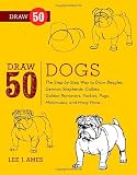 Draw 50 Dogs: The Step-by-Step Way to Draw Beagles, German Shepherds, Collies, Golden Retrievers, Yorkies, Pugs, Malamutes, and Many More...