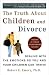 The Truth About Children And Divorce