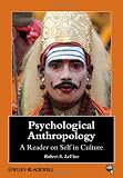 Psychological Anthropology: A Reader on Self in Culture (Blackwell Anthologies in Social and Cultural Anthropology)