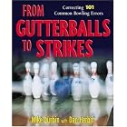 From Gutterballs to Strikes by Mike Durbin and Dan Herbst