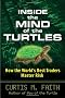 Inside the Mind of the Turtles: How the World's Best Traders Master Risk