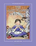 The Mary Frances Sewing Book 100th Anniversary Edition: A Children's Story-Instruction Sewing Book with Doll Clothes Patterns for American Girl and Other 18-inch Dolls