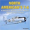 North American's T-6 (A Definitive History of the World's Most Famous Trainer) (Hardcover)