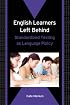 English Learners Left Behind: Standardized Testing as Language Policy (Bilingual education & Bilingualism)