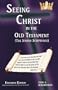 Seeing Christ in the Old Testament (The Jewish Scriptures)