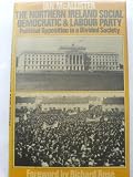 The Northern Ireland Social Democratic and Labour Party : political opposition in a divided society