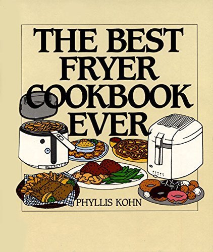 The Best Fryer Cookbook Ever by Phyllis Kohn (1998-10-21)