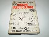 Thinking Goes to School: Piaget's Theory in Practice