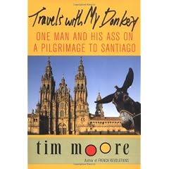 Travels with My Donkey: One Man and His Ass on a Pilgrimage to Santiago