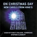 On Christmas Day - New Carols from King's