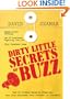 Dirty Little Secrets of Buzz: How to Attract Massive Attention for Your Business, Your Product, or Yourself