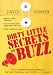 Dirty Little Secrets of Buzz: How to Attract Massive Attention for Your Business, Your Product, or Yourself