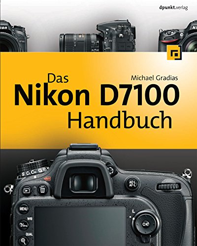 Das Nikon D7100 Handbuch (German Edition)
