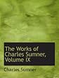 The Works of Charles Sumner, Volume IX