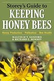 Storey s Guide to Keeping Honey Bees: Honey Production, Pollination, Bee Health (Storey s Guide to Raising)