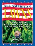 Books : Jerry Baker's All-American Lawns: 1,776 Super Solutions to Grow, Repair, and Maintain the Best Lawn in the Land! (Jerry Baker's Good Gardening)