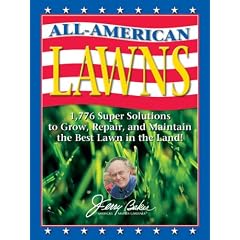 Jerry Baker's All-American Lawns: 1,776 Super Solutions to Grow, Repair, and Maintain the Best Lawn in the Land!