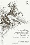 Storytelling organizational practices : managing in the quantum age