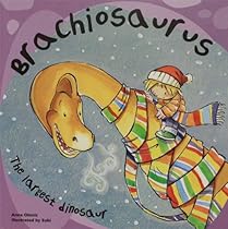 Brachiosaurus: The Largest Dinosaur (Dinosaur Books)