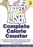 The Biggest Loser Calorie Counter: The Quick and Easy Guide to Thousands of Foods from Grocery Stores and Popular Restaurants--As Seen on NBC's Hit Show!