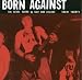 Born Against-Rebel Sound of Shit & Failure