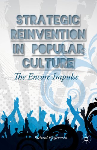 Strategic Reinvention in Popular Culture: The Encore Impulse
